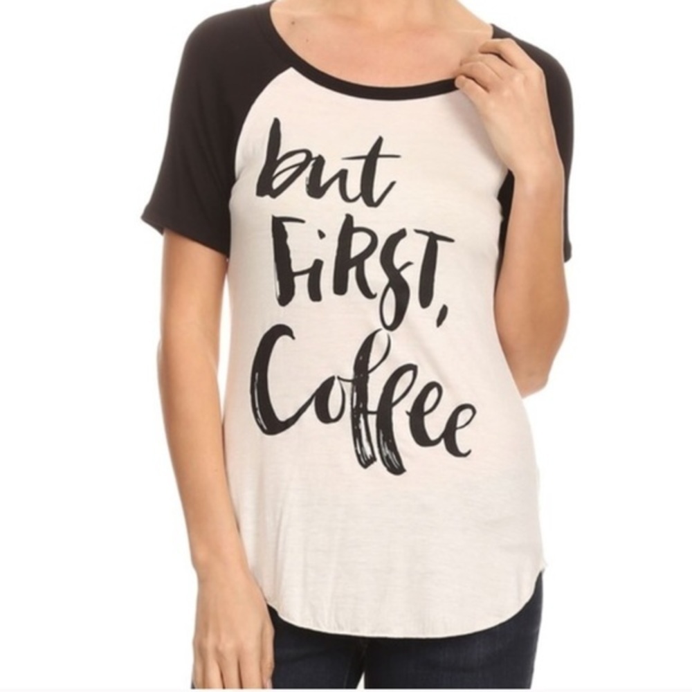 But First Coffee/Graphic Tee. Price Firm.